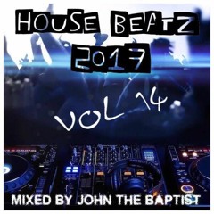 House Beatz 2017 Vol 14  Mixed By John The Baptist
