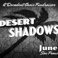 Desert Shadows - Decadent Oasis Burning Man Fundraiser 2017