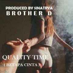 Brother D - Quality TIme ( Betapa )