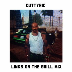 THE LINKS ON THE GRILL MIX (PROD. CUTTYRIC)