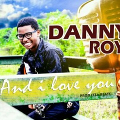 Danny Roy ft Charis_ And I love you