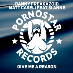 Matt Caseli, Danny Freakazoid feat. Si Anne - Give Me A Reason (Original Club Mix)