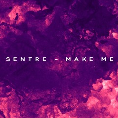 Sentre - Make Me (Sentre Club Mix)