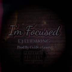 I'm Focused (Prod. By GoldenGramz)