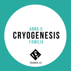 PITCHUP PREMIERE #4 > Anna V. - Cryogenesis - Familia // Arjun Vagale & The Reactivitz remix
