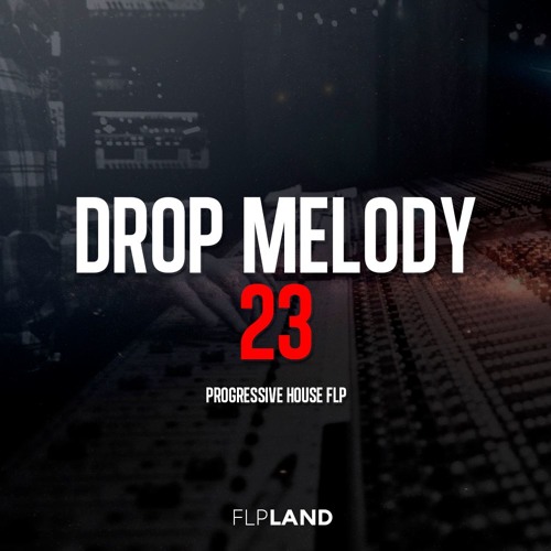 Progressive House Drop Melody 23 [FL STUDIO] [FREE FLP + PRESETS + AUDIO FILES]