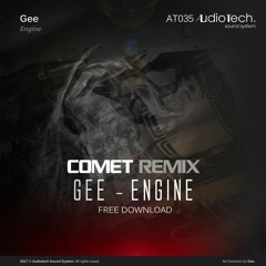 Gee - Engine (COMET REMIX) [AT035 - Audiotech] // FREE DOWNLOAD
