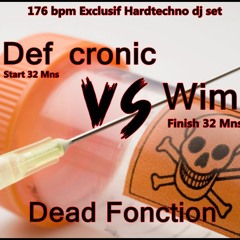 Def cronic VS Wim -  Dead Fonction - Hardtechno Djset 176 bpm