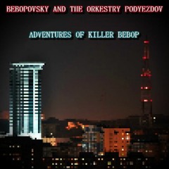 Adventures Of Killer Bebop