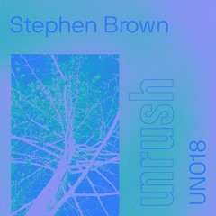 018 - Unrushed by Stephen Brown