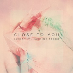 Lucian - Close To You [Hooser Redo] Ft. Jasmine Sokko
