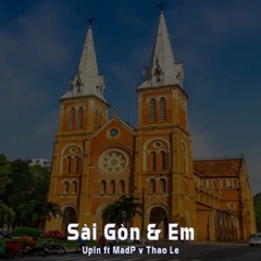 Sài Gòn và Em - Upin ft Mad.P v Thao Le