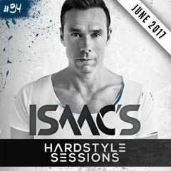 ISAAC'S HARDSTYLE SESSIONS #94 | JUNE 2017