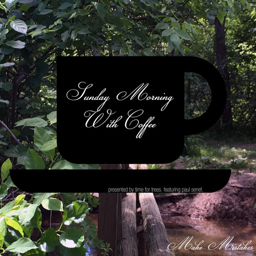 Time for Trees presents Sunday Morning With Coffee