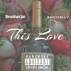 Bamskelly x DirtyWaterJah - This Love
