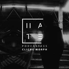 Cliche Morph - HATE Podcast 035