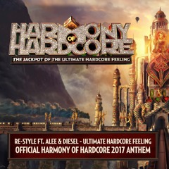 Re-Style - Ultimate Hardcore Feeling feat. Alee & Diesel (Harmony Of Hardcore 2017 Anthem)