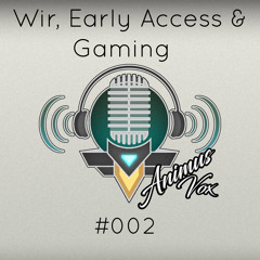 Wir, Early Access & Games| Animus Vox | Podcast | #002