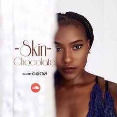 'Skin Chocolate' Mixed by DJ Ghxst69 (@AmixByGhxst69)