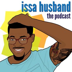 issa husband: the podcast | Preview