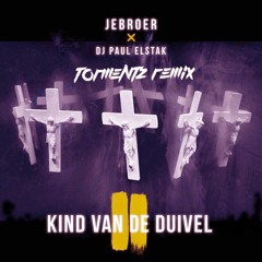 JEBROER x PAUL ELSTAK - KIND VAN DE DUIVEL (TORMENTZ REMIX)