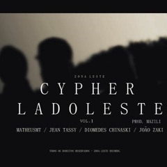 Cypher Lado Leste - MatheusMT | Jean Tassy | Diomedes Chinaski | João Zaki | Mazili - (Vol. 1)