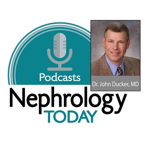 Dr. John Ducker, MD Podcast Interview on Nephrology Today