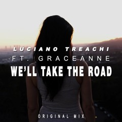 Luciano Treachi ft. GraceAnne - We'll Take The Road