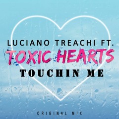 Luciano Treachi ft. Toxic Hearts - Touchin Me