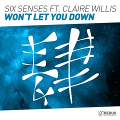 Six Senses feat. Claire Willis - Won't Let You Down [Out Now]