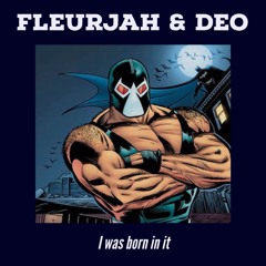 Fleurjah & DEO - I Was Born In It