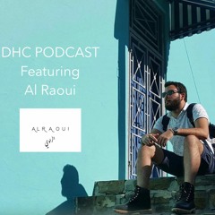 DHC Podcast #001 - Al Raoui