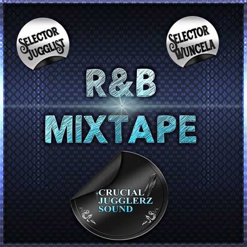 CRUCIAL JUGGLERZ SOUND R&B MIXTAPE