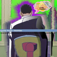 Squishy Brain / Chairtime [Prod. Young Taylor]