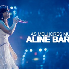 Aline Barros - AS MELHORES (músicas mais tocadas) [[ATUALIZADA]] [[NOVA LISTA]]