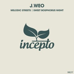 J.Weo - Melodic Streets (Original Mix) [Incepto Music]