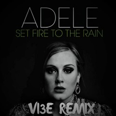 Adele - Set Fire to the Rain (VI3ES Remix)