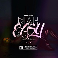 SHAQYDREAD- NAH EASY  ( @shaqydread )