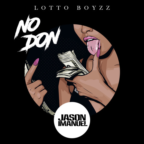 Lotto Boyzz - No Don (Jason Imanuel's Money Dance Bootleg)