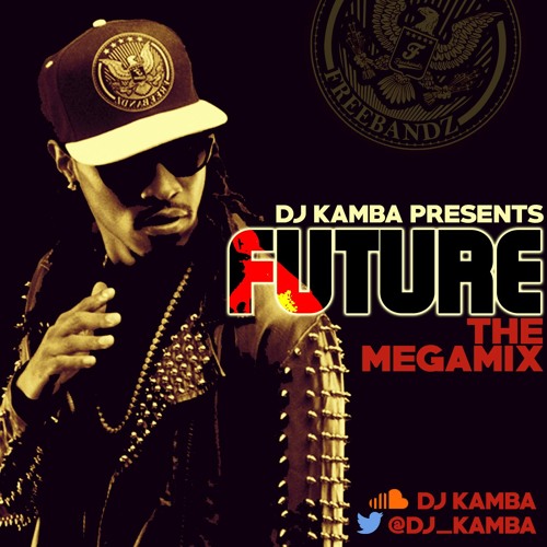 Stream FUTURE: THE MEGAMIX #FREEBANDZ - MIXED BY @DJ_KAMBA by DJ