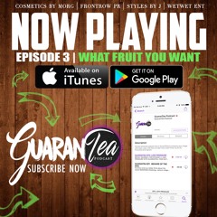 GUARANTEA EPISODE 3- WHAT FRUIT YOU WANT