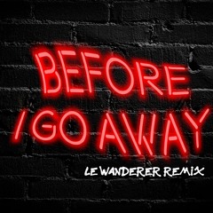 Leo Napier - Before I Go Away (Le Wanderer Remix)
