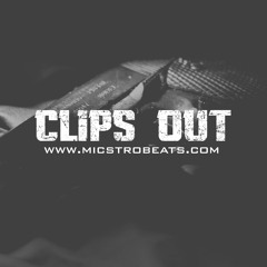 Clips Out (Prod. By MicstroBeats)