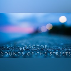 Frodoe - Sounds Of The Streets