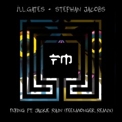 ill.Gates + Stephan Jacobs - Flying Ft. Jackie Rain (Feelmonger Remix)