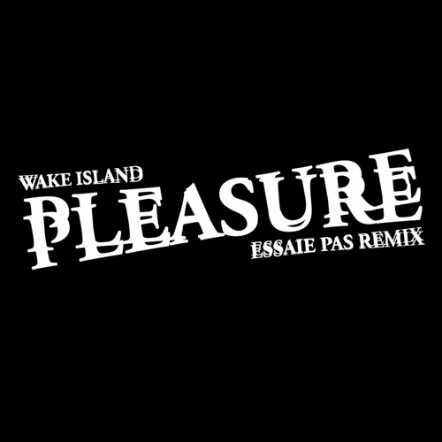 Pleasure (Essaie Pas Remix)