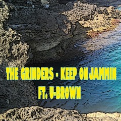 The Grinders - Keep On Jammin ft. U-Brown (version 2017)