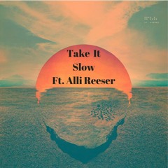 Take it Slow - Feat. Alli Reeser [Prod. by Ashton Tolan]
