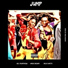 Jump Feat. REL FromTheQ6 & Melik Watts (prod. by Wade Brown)