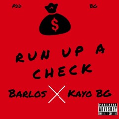 Barlos ft Kayo Bentley - Run Up A Check